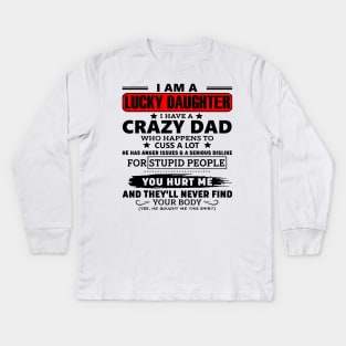 I'm A Lucky Daughter I Have Crazy Dad Kids Long Sleeve T-Shirt